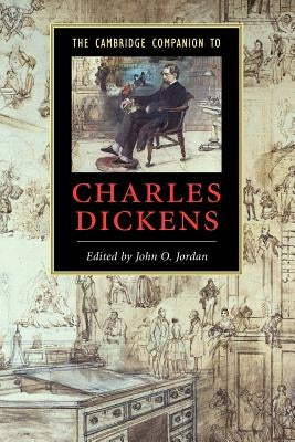 The Cambridge Companion to Charles Dickens by Jordan, John O.