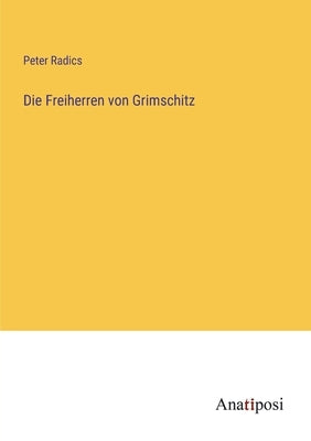 Die Freiherren von Grimschitz by Radics, Peter