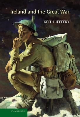Ireland and the Great War by Jeffery, Keith