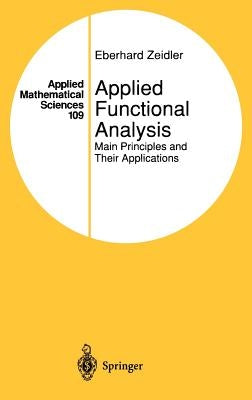 Applied Functional Analysis: Main Principles and Their Applications by Zeidler, Eberhard