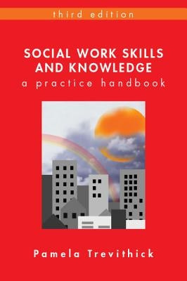 Social Work Skills and Knowledge: A Practice Handbook by Trevithick, Pamela