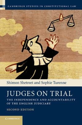 Judges on Trial: The Independence and Accountability of the English Judiciary by Shetreet, Shimon