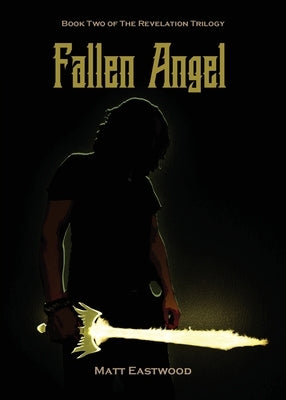 Fallen Angel: Book Two of The Revelation Trilogy by Eastwood, Matt