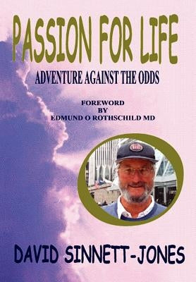 Passion for Life: Adventure Against the Odds by Sinnett-Jones, David