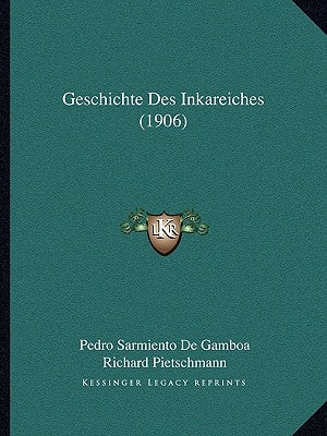 Geschichte Des Inkareiches (1906) by De Gamboa, Pedro Sarmiento