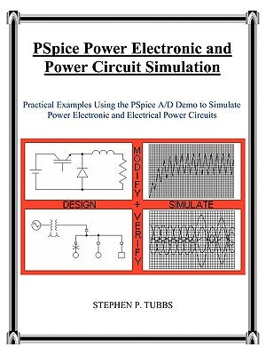 PSpice Power Electronic and Power Circuit Simulation by Tubbs, Stephen Philip