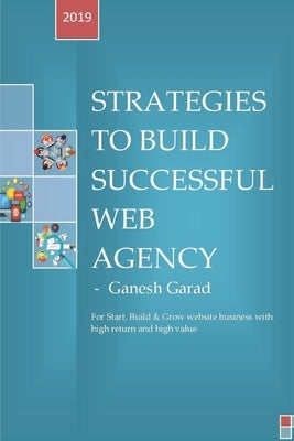 Strategies To Build Successful Web Agency by Garad, Ganesh