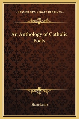 An Anthology of Catholic Poets by Leslie, Shane