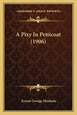 A Pixy In Petticoat (1906) by Henham, Ernest George