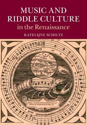 Music and Riddle Culture in the Renaissance by Schiltz, Katelijne