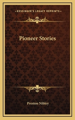 Pioneer Stories by Nibley, Preston