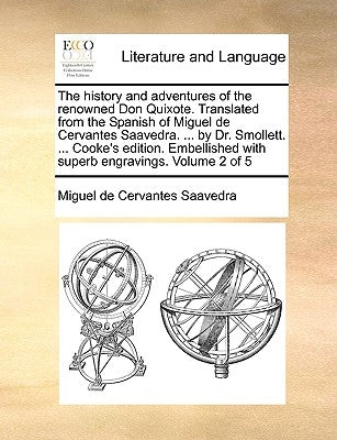 The History and Adventures of the Renowned Don Quixote. Translated from the Spanish of Miguel de Cervantes Saavedra. ... by Dr. Smollett. ... Cooke's by Cervantes Saavedra, Miguel De