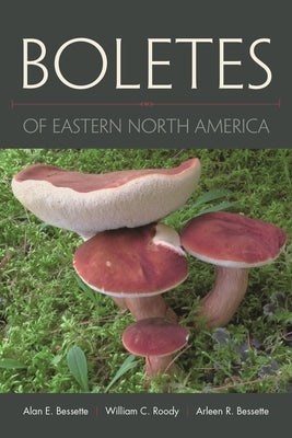 Boletes of Eastern North America by Bessette, Alan