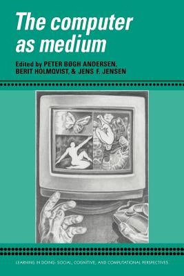 The Computer as Medium by Andersen, Peter Bxgh