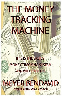 The Money Tracking Machine by Bendavid, Meyer Joel
