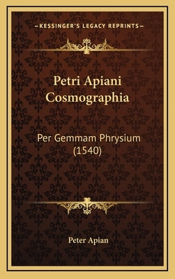 Petri Apiani Cosmographia: Per Gemmam Phrysium (1540) by Apian, Peter