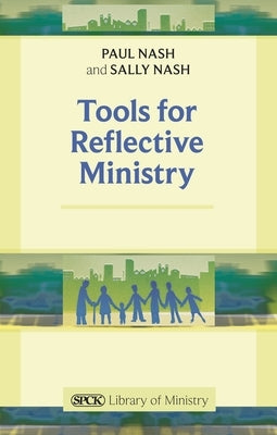Tools for Reflective Ministry Reissue by Nash, Paul