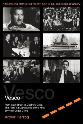 Vesco: From Wall Street to Castro's Cuba by Herzog, Arthur, III