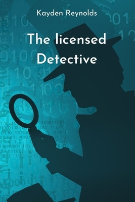 The licensed Detective by Reynolds, Kayden