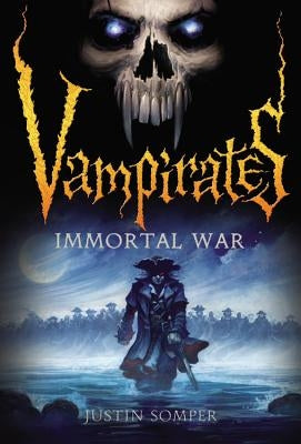 Vampirates: Immortal War by Somper, Justin