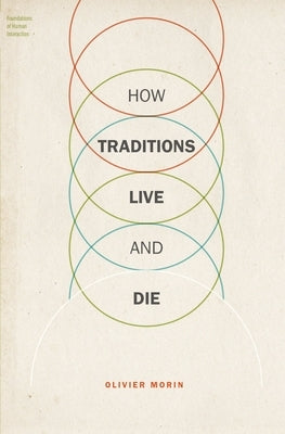 How Traditions Live and Die by Morin, Olivier