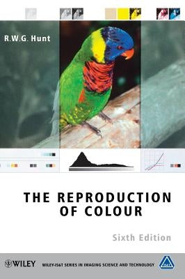 The Reproduction of Colour by Hunt, R. W. G.