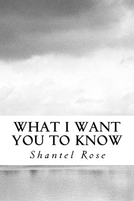 What I Want You To Know by Rose, Shantel