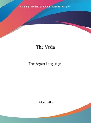 The Veda: The Aryan Languages by Pike, Albert