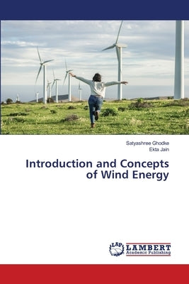 Introduction and Concepts of Wind Energy by Ghodke, Satyashree