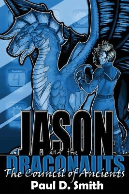 Jason and the Draconauts: The Council of Ancients by Smith, Paul D.