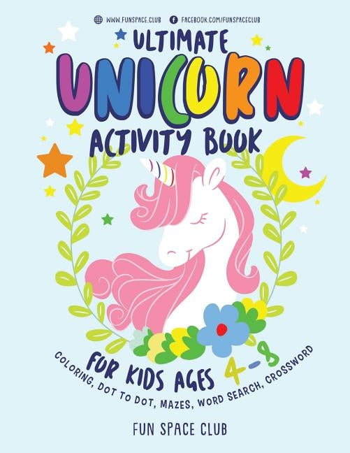 Ultimate Unicorn Activity Book for Kids Ages 4-8: Over 60 Fun Activities for Kids - Coloring Pages, Word Searches, Crossword Puzzles, Mazes, Dot To Do by Dyer, Nancy