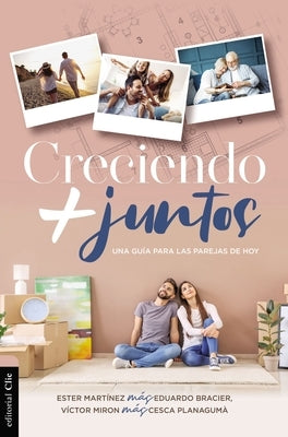 Creciendo + Juntos: Una Guía Para Las Parejas de Hoy by Martínez, Ester