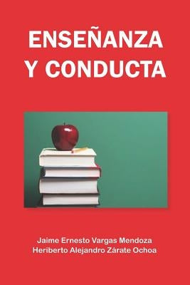Enseñanza Y Conducta by Zarate Ochoa, Heriberto Alejandro
