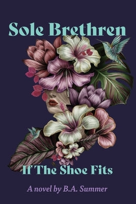 Sole Brethren: If The Shoe Fits by Summer, B. a.