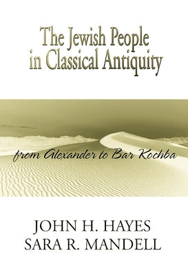 Jewish People in Classical Antiquity by Hayes, John H.