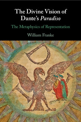 The Divine Vision of Dante's Paradiso by Franke, William