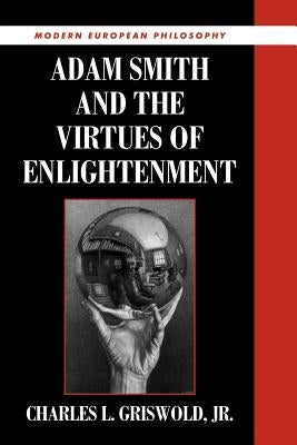 Adam Smith and the Virtues of Enlightenment by Griswold Jr, Charles L.