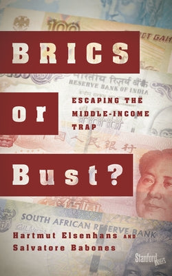 BRICS or Bust?: Escaping the Middle-Income Trap by Elsenhans, Hartmut