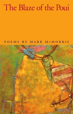 The Blaze of the Poui by McMorris, Mark
