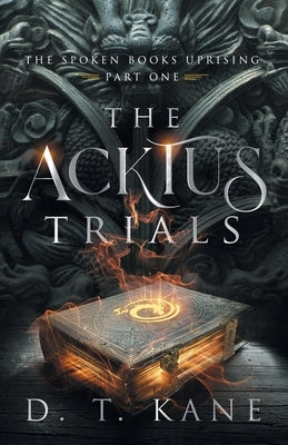 The Acktus Trials by Kane, D. T.