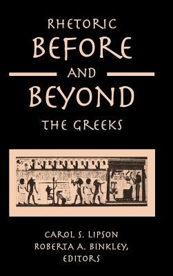 Rhetoric Before and Beyond the Greeks by Lipson, Carol S.