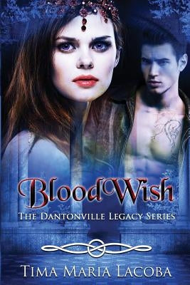 BloodWish: The Dantonville Legacy Series by Lacoba, Tima Maria