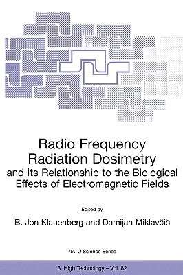 Radio Frequency Radiation Dosimetry and Its Relationship to the Biological Effects of Electromagnetic Fields by Klauenberg, B. Jon