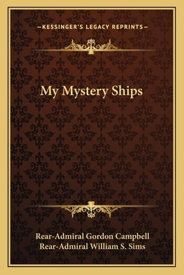 My Mystery Ships by Campbell, Rear Admiral Gordon