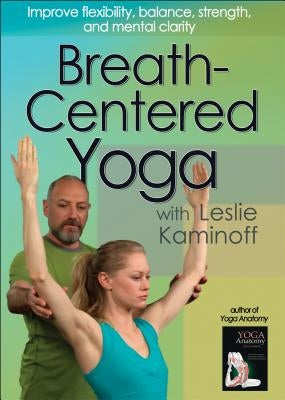 Breath-Centered Yoga with Leslie Kaminoff by Kaminoff, Leslie