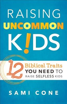Raising Uncommon Kids by Cone, Sami