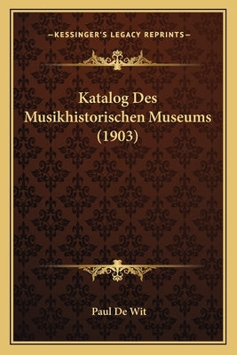 Katalog Des Musikhistorischen Museums (1903) by De Wit, Paul
