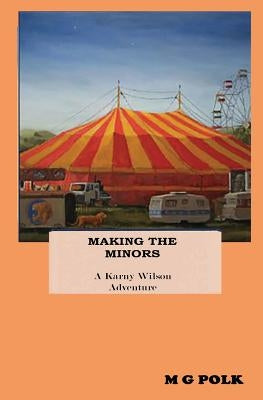 Making the Minors: A Karny Wilson Adventure by Polk, Marcus G.