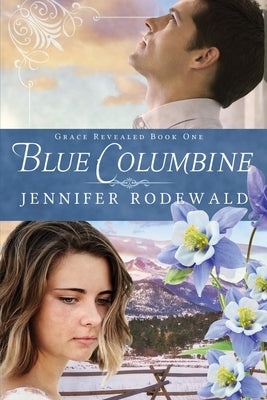 Blue Columbine: A Contemporary Christian Novel by Rodewald, Jennifer R.
