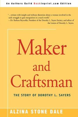 Maker and Craftsman: The Story of Dorothy L. Sayers by Dale, Alzina Stone